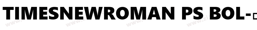TIMESNEWROMAN PS BOL字体转换